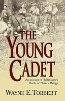 The young cadet : an account of Tallahassee's Battle of Natural Bridge /