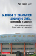 La réforme de l'organisation judiciaire du Sénégal commentée et annotée /
