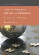 American hegemony after the great recession : a transformation in world order /