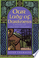 Our lady of darkness : a novel of ancient Ireland /
