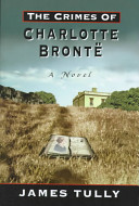 The crimes of Charlotte Brontë : the secrets of a mysterious family : a novel /