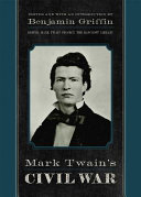 Mark Twain's Civil War : "The private history of a campaign that failed" /