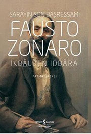 Saray��n son bas��ressam�� Fausto Zonaro : ikba��lden idba��ra /