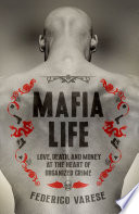 Mafia life : love, death and money at the heart of organized crime /