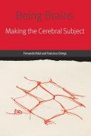 Being brains : making the cerebral subject /
