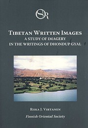 Tibetan written images : a study of imagery in the writings of Dhondup Gyal /