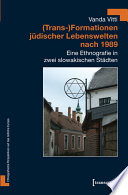 (Trans-)Formationen jüdischer Lebenswelten nach 1989 : Eine Ethnografie in zwei slowakischen Städten /