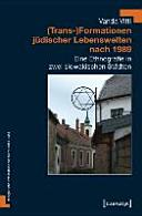 (Trans- )Formationen jüdischer Lebenswelten nach 1989 : eine Ethnografie in zwei slowakischen Städten /