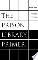 The prison library primer : a program for the twenty-first century /