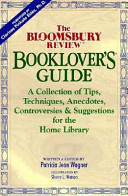 The Bloomsbury review booklover's guide : a collection of tips, techniques, anecdotes, controversies & suggestions for the home library /