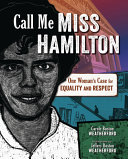 Call me Miss Hamilton : one woman's case for equality and respect /