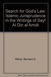 The search for God's law : Islamic jurisprudence in the writings of Sayf al-Din al-Amidi /