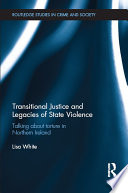 Transitional justice and legacies of state violence : talking about torture in Northern Ireland /