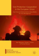 Civil protection cooperation in the European Union : how trust and administrative culture matter for crisis management /