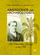 Aristocrats and Archaeologists : An Edwardian Journey on the Nile