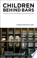 Children behind bars : why the abuse of child imprisonment must end /
