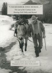 "I remember one horse..." : the last of the cowboys in the Roaring Fork Valley and beyond /
