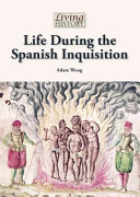 Life during the Spanish Inquisition /