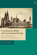 Constitutional rights and constitutional design : moral and empirical reasoning in judicial review /