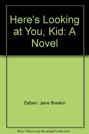 Here's looking at you, kid : a novel /