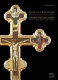 Croci e crocifissi : tesori dall’ VIII al XIX secolo = Crosses and crucifixes : treasures from the 8th to 19th centuries /